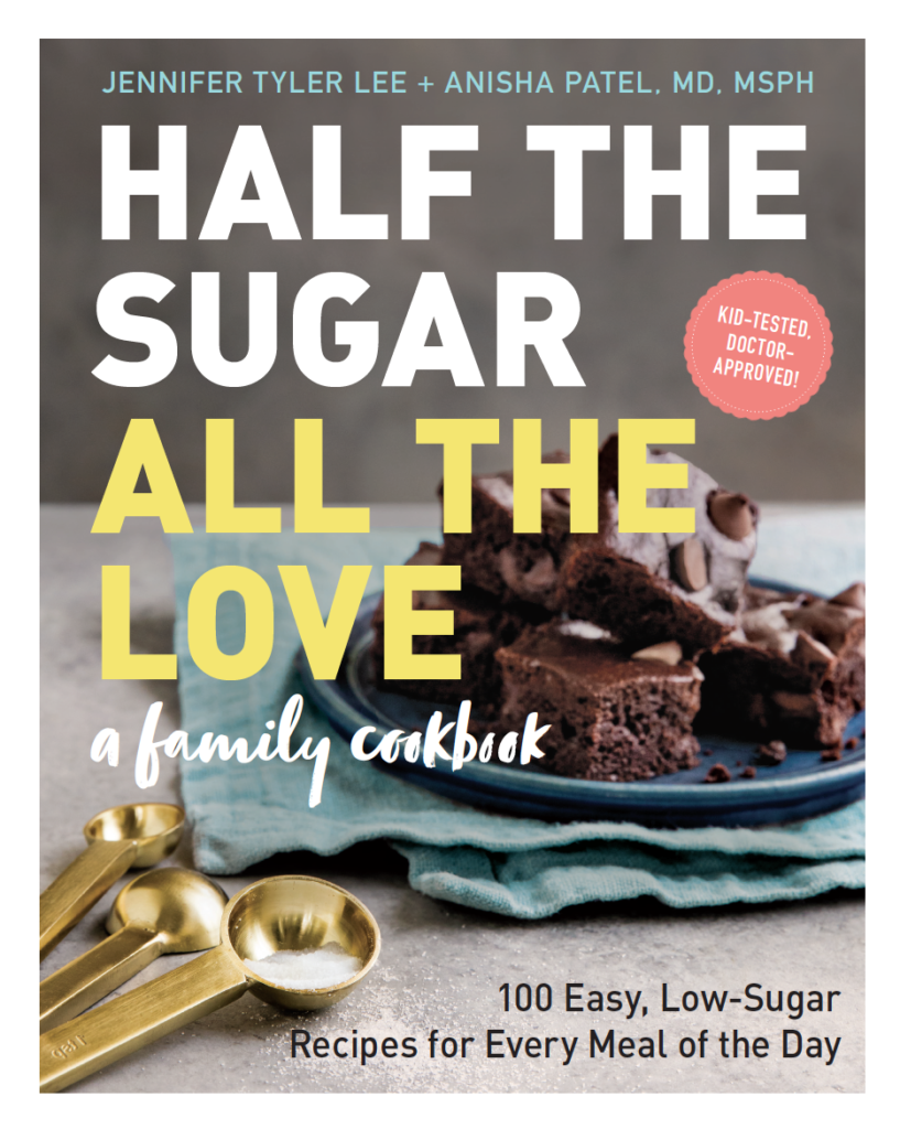 Half the Sugar All the Love by Jennifer Tyler Lee & Anisha Patel, MD, MSPH