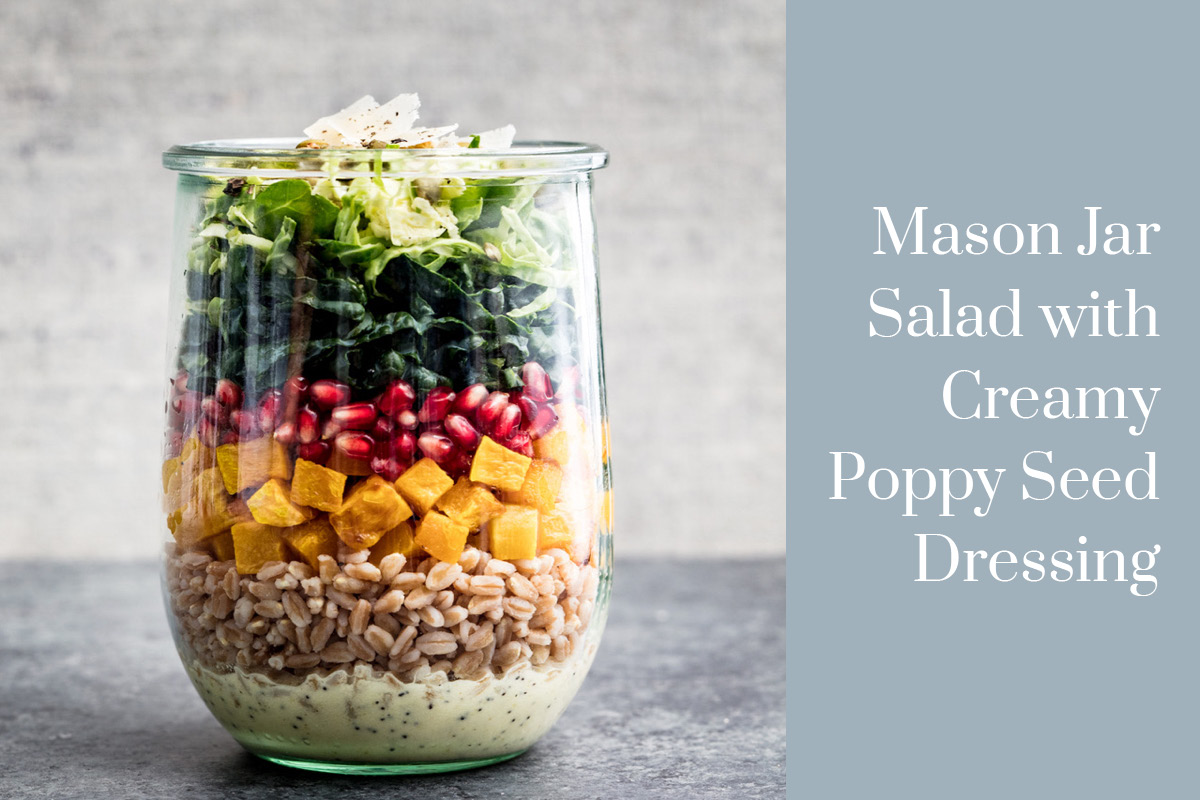 Mason Jar Salad With Creamy Poppy Seed Dressing - Jennifer Tyler Lee