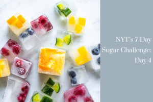 New York Times 7-Day Sugar Challenge Day 4 | Half the Sugar All the Love | Jennifer Tyler Lee
