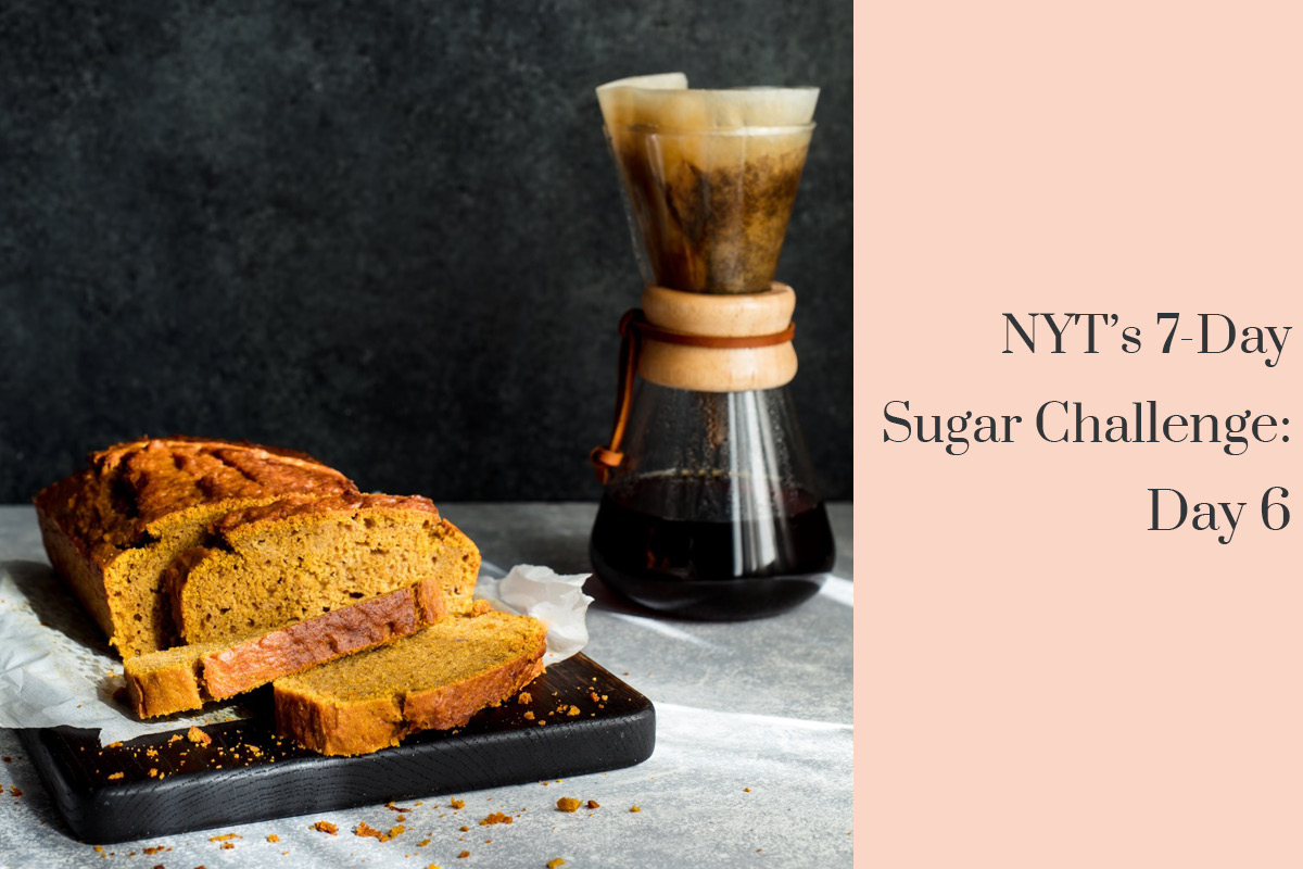 The New York Times 7-Day Sugar Challenge: Day 6