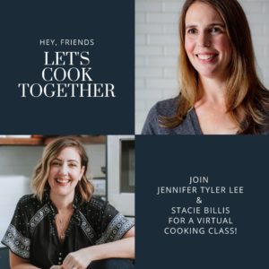 Jennifer Tyler Lee & Stacie Billis | Virtual Cooking Class
