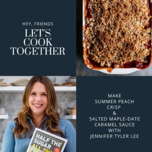 Peach Crisp and Salted Maple-Date Caramel Sauce Cooking Class | Jennifer Tyler Lee