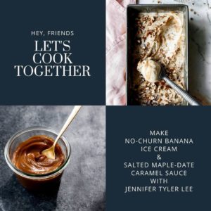 Virtual Cooking Class | No-Churn Banana Ice Cream | Main | Jennifer Tyler Lee