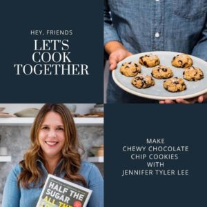 CHEWY CHOCOLATE CHIP COOKIES VIRTUAL COOKING CLASS | JENNIFER TYLER LEE